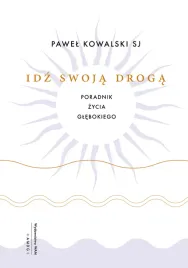 idz-swoja-droga-poradnik-zycia-glebokiego-pawel-kowalski