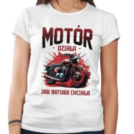 koszulka-damska-motor-dziala-jak-natura-chciala-dla-motocyklisty-xl