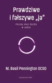 prawdziwe-i-falszywe-ja-poznaj-moc-ducha-w-sobie-m-basil-pennington