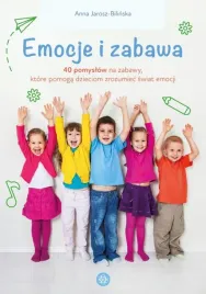 emocje-i-zabawa-40-pomyslow-na-zabawy-ktore-anna-jarosz-bilinska