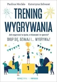trening-wygrywania-jak-wygrywac-w-zyciu-paulina-mechlo-katarzyna-selwant
