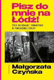 pisz-do-mnie-na-lodz-zycie-kulturalne-i-malgorzata-czynska