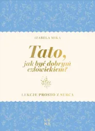 tato-jak-byc-dobrym-czlowiekiem-izabela-mika