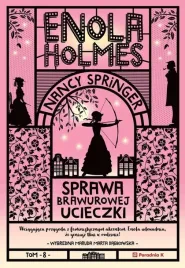 enola-holmes-t-8-sprawa-brawurowej-ucieczki-nancy-springer
