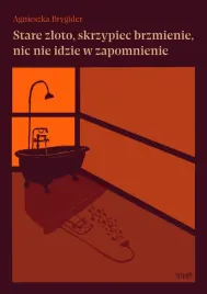 stare-zloto-skrzypiec-brzmienie-nic-nie-idzie-agnieszka-brygider