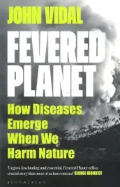 fevered-planet-how-diseases-emerge-when-we-harm-nature