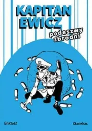 kapitan-ewicz-podeszwy-zbrodni-komiks-satyryczny-robert-zareba