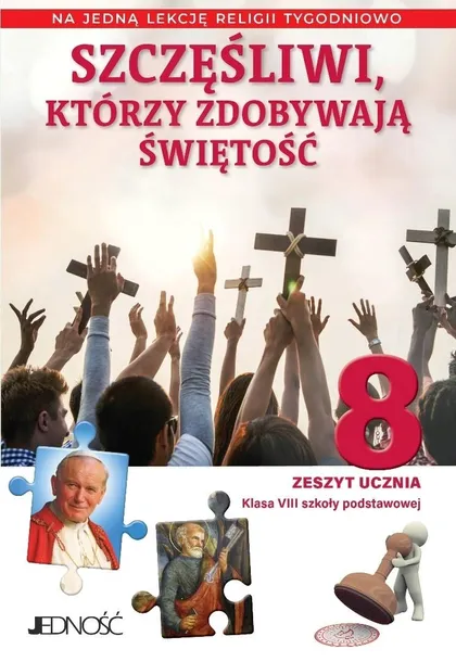 Religia kl.8 SP. Szczęśliwi, którzy zdobywają świętość. zeszyt ucznia dla k