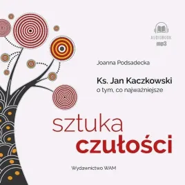 cd-mp3-sztuka-czulosci-ksiadz-jan-kaczkowski-o-tym-co-najwazniejsze