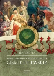 ziemie-litewskie-tam-kiedys-byla-rzeczpospolita-tom-2