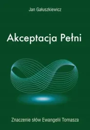 akceptacja-pelni-znaczenie-slow-ewangelii-tomasza