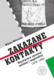 zakazane-kontakty-wspolpraca-opozycji-polskiej-i-wegierskiej-1976-1989