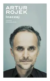 artur-rojek-inaczej