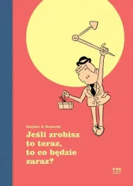 jesli-zrobisz-to-teraz-to-co-bedzie-zaraz