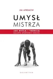 umysl-mistrza-jak-mysla-i-trenuja-najlepsi-sportowcy-swiata