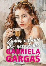 zanim-wstanie-dla-nas-slonce-gabriela-gargas