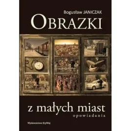 obrazki-z-malych-miast-boguslaw-janiczak