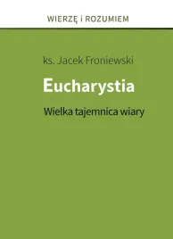 eucharystia-wielka-tajemnica-wiary-jacek-froniewski