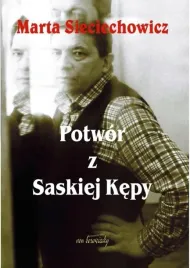 potwor-z-saskiej-kepy-ksiazka-marta-sieciechowicz-von-borowiecky