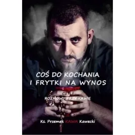 cos-do-kochania-i-frytki-na-wynos-ksiazka-przemek-kawecki-unitas