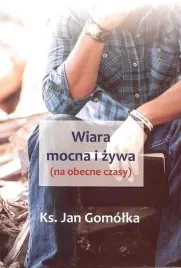 ksiazka-wiara-mocna-i-zywa-ks-jan-gomolka-unitas
