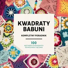 kwadraty-babuni-kompletny-poradnik-100-motywow-szydelkowych-do-mieszania