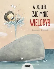 a-co-jesli-zje-mnie-wieloryb-susanna-isern-rocio-bonilla