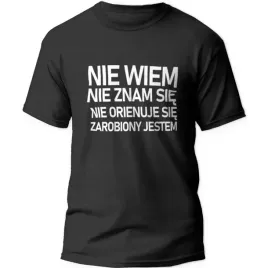 koszulka-meska-na-prezent-nie-wiem-nie-znam-sie-zarobiony-jestem-xl