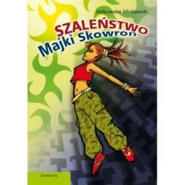 szalenstwo-majki-skowron-ksiazka-aleksander-minkowski-siedmiorog