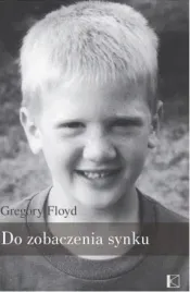 do-zobaczenia-synku-ksiazka-gregory-floyd-wydawnictwo-kropla