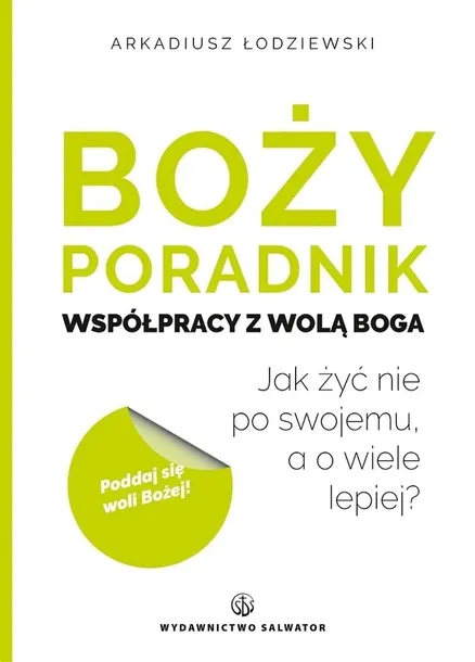 Boży poradnik współpracy z wolą Boga książka Salwator Arkadiusz Łodziewski
