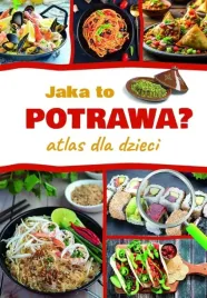 jaka-to-potrawa-atlas-kulinarny-dla-dzieci-sbm-twarda-oprawa-128-stron