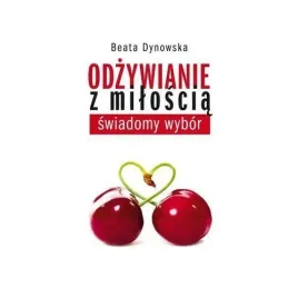 ksiazka-odzywianie-z-miloscia-swiadomy-wybor-beata-dynowska-kos