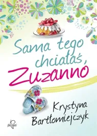 sama-tego-chcialas-zuzanno-powiesc-krystyna-bartlomiejczyk-prozami