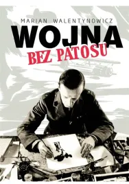 wojna-bez-patosu-ksiazka-marian-walentynowicz-g-p-oficyna