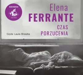 czas-porzucenia-audiobook-elena-ferrante-sonia-draga