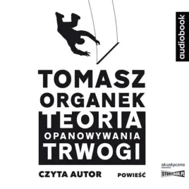 teoria-opanowywania-trwogi-audiobook-tomasz-organek-storybox-isbn-978832726