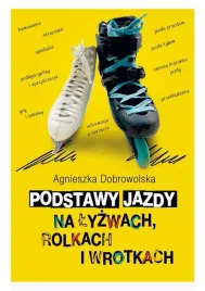podstawy-jazdy-na-lyzwach-rolkach-i-wrotkach-poradnik-bis-dobrowolska