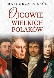 ojcowie-wielkich-polakow-ksiazka-malgorzata-krol-wydawnictwo-rytm