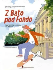 z-bato-pod-fondo-komiksowy-przewodnik-po-poznaniu-wydawnictwo-posnania