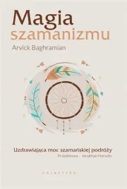 magia-szamanizmu-uzdrawiajaca-moc-szamanskiej-podrozy-ksiazka-galaktyka