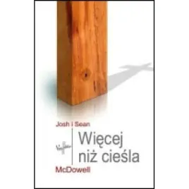 wiecej-niz-ciesla-ksiazka-josh-mcdowell-sean-mcdowell-vocatio