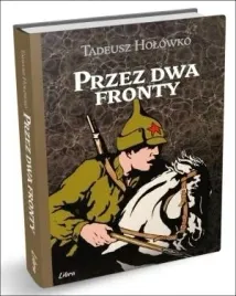 przez-dwa-fronty-wspomnienia-tadeusza-holowki-ksiazka-libra