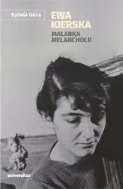 ewa-kierska-malarka-melancholii-sylwia-gora-universitas-ksiazka-2020