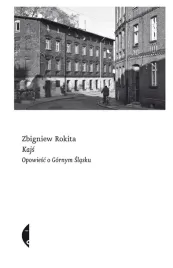 kajs-opowiesc-o-gornym-slasku-zbigniew-rokita-ksiazka-czarne