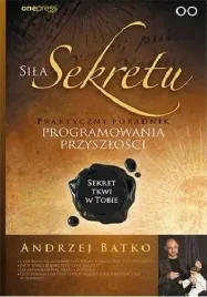 sila-sekretu-poradnik-prawa-przyciagania-nlp-andrzej-batko-one-press