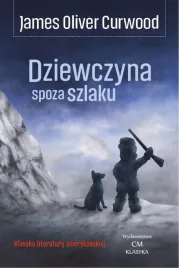 dziewczyna-spoza-szlaku-james-oliver-curwood-ksiazka-wydawnictwo-cm