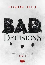 bad-decisions-tom-1-dylogia-complicated-zuzanna-kulik-ksiazka-editio-red