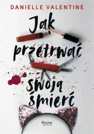 jak-przetrwac-swoja-smierc-ksiazka-danielle-valentine-feeria