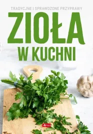 ziola-w-kuchni-poradnik-o-ziolach-i-przyprawach-dragon-michal-mazik